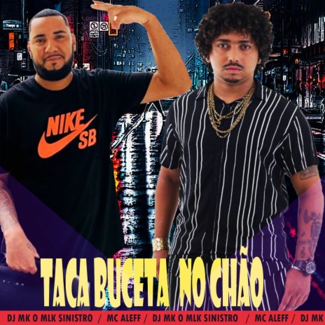 Taca Buceta no Chão (feat. Mc Aleff) | Boomplay Music