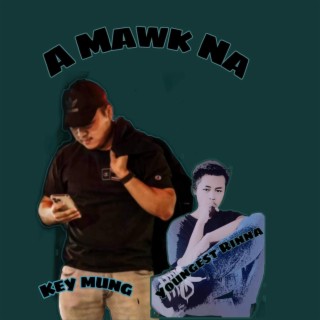 A Mawk Na