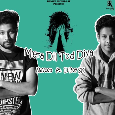 Mera Dil Tod Diya (feat. D-Boy SK) | Boomplay Music