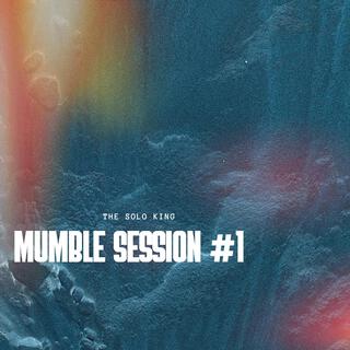 MUMBLE SESSION #1