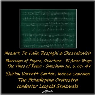 Mozart, De Falla, Respighi & Shostakovich: Marriage of Figaro, Overture - El Amor Brujo -The Pines of Rome - Symphony NO. 5, OP. 47