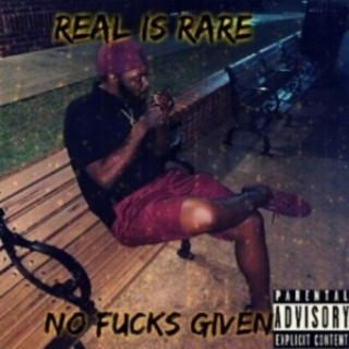 Real Is Rare /No Fucks Given