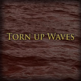 Torn up Waves