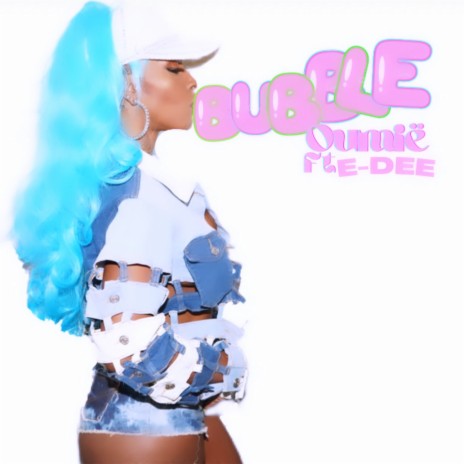 Bubble ft. E-DEE | Boomplay Music