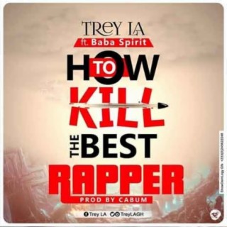 How To Kill The Best Rapper