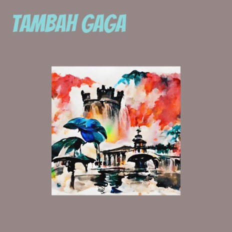 Tambah Gaga | Boomplay Music