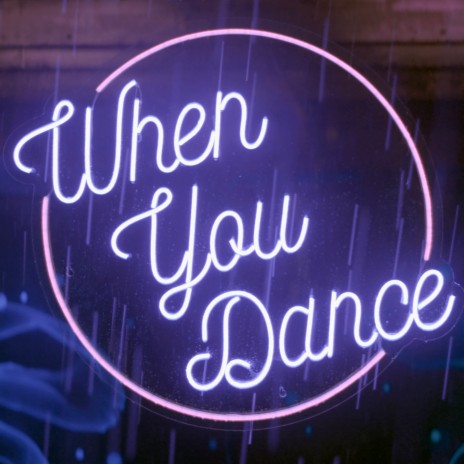 When You Dance | Boomplay Music