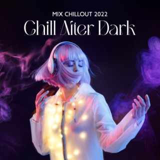 Mix Chillout 2022 - Chill After Dark (Lofi, Ambient, House)