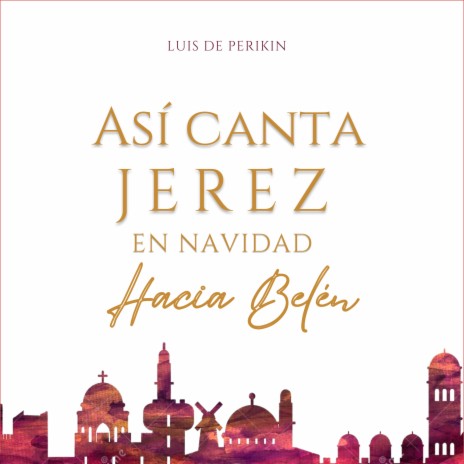 Así Canta Jerez en Navidad - Hacia Belén ft. Luis de Perikin | Boomplay Music