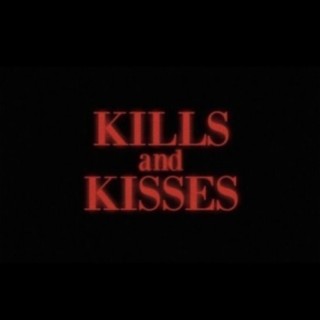 Kills And Kisses