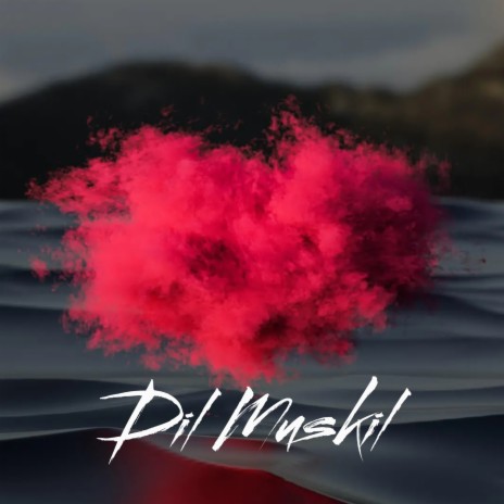 Dil Muskil | Boomplay Music