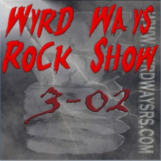 Episode 2: Wyrd Ways Rock Show 3-02