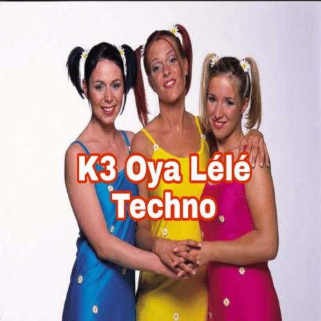 K3 - Oya Lélé techno