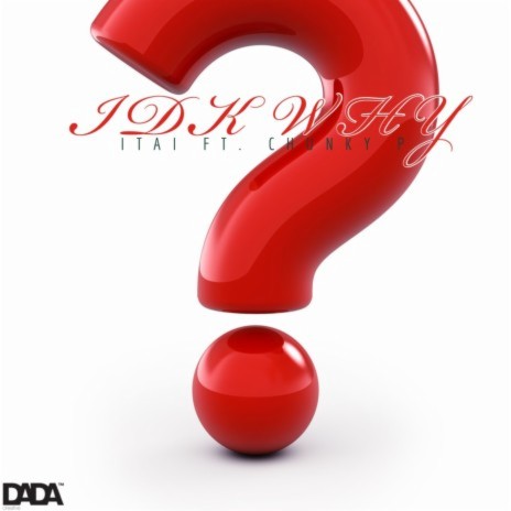 IDK WHY ft. Chunky P | Boomplay Music