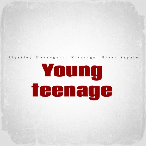 Young teenage ft. Kissanga & Braso typain