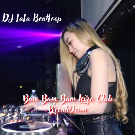 Bam Bam Bam Iciro Club BreakDown | Boomplay Music