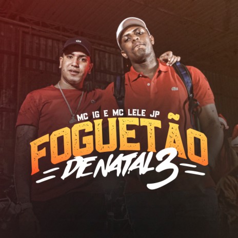 Foguetão de Natal 3 ft. Mc Lele JP | Boomplay Music