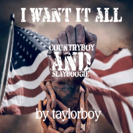I Want It All ft. Countryboy & Slayboogie