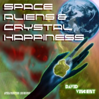 Space Aliens & Crystal Happiness