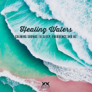 Healing Waters: Calming Sounds To Sleep, Frequency 800 Hz