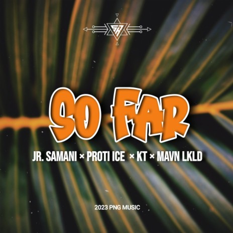 SO FAR ft. JR SAMANI, K-T & MAVN LKLD | Boomplay Music