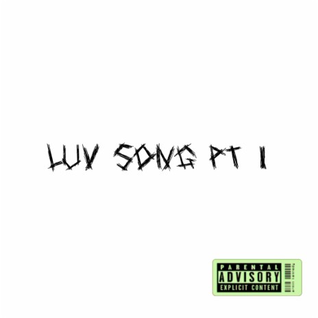 Luv Song, Pt. 1 | Boomplay Music