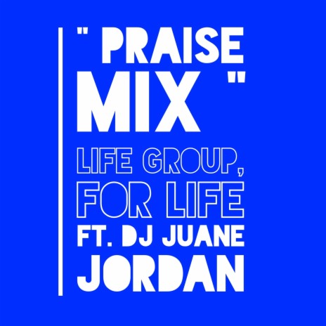 Praise Mix (feat. DJ Juane Jordan) | Boomplay Music