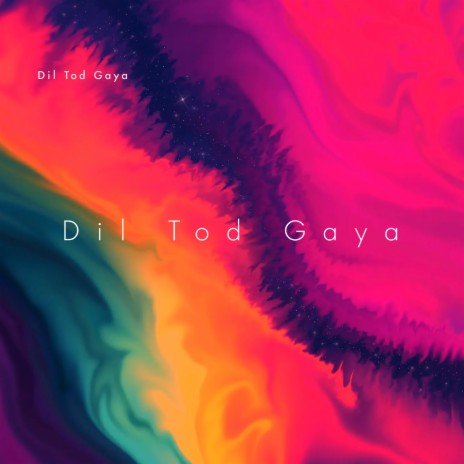 Dil Tod Gaya | Boomplay Music