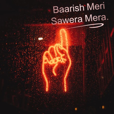 Baarish Meri Sawera Mera | Boomplay Music