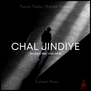 Chal Jindiye (Oss Nagar Wall Turde Jehde) ft. Poorva Thakur lyrics | Boomplay Music