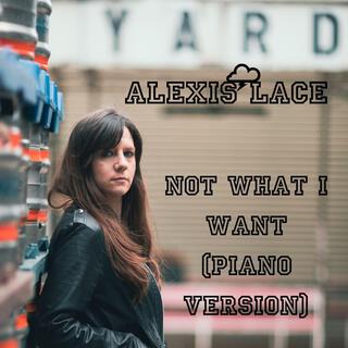 Not What I Want (Piano Version) EP