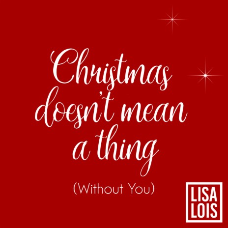 Christmas Doesn't Mean a Thing (Without You)