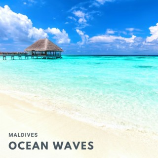 Maldives Ocean Waves: Deep Relaxation Music for Study, Spa, Yoga & Meditation