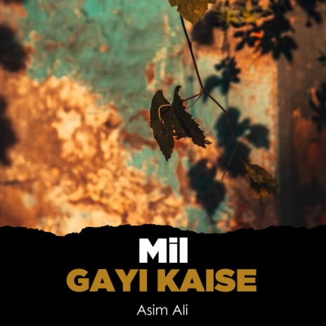 Mil Gayi Kaise | Boomplay Music