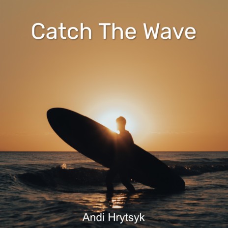 Catch The Wave | Boomplay Music