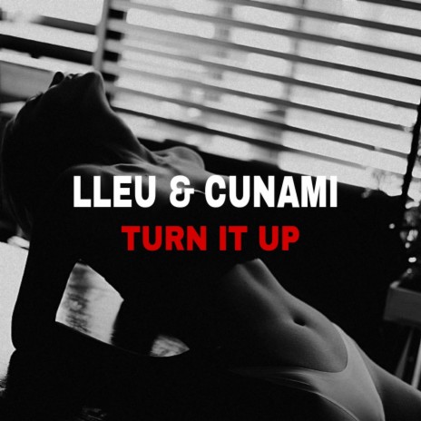 Turn it up ft. CUNAMI | Boomplay Music