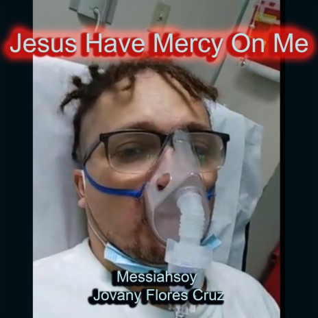 Jesus Have Mercy On Me | Boomplay Music