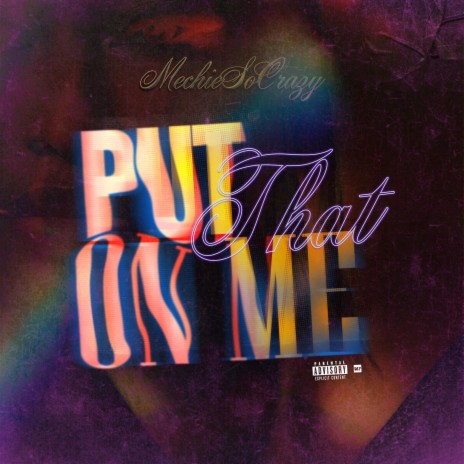 Put That On Me | Boomplay Music