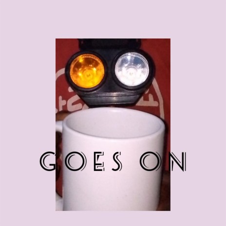 Goes on | Boomplay Music