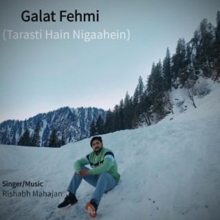 Tarasti Hain Nigaahain (Galat Fehmi)