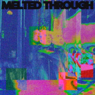 Melted Through