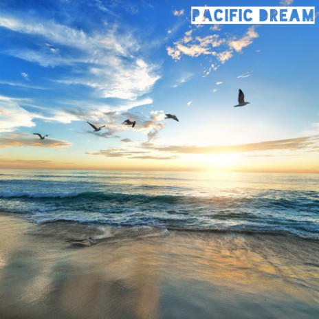 Pacific Dream | Boomplay Music