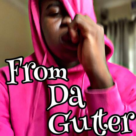 From Da Gutter | Boomplay Music