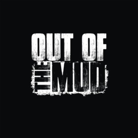 Out The Mud! | Boomplay Music