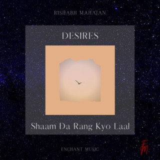 Shaam Da Rang Kyo Laal (Desires)
