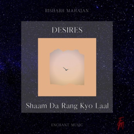 Shaam Da Rang Kyo Laal (Desires) ft. Enchant Music | Boomplay Music