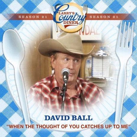 When The Thought Of You Catches Up With Me (Larry's Country Diner Season 21) | Boomplay Music