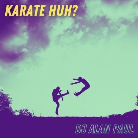 Karate Huh? | Boomplay Music