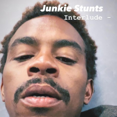 Junkie Stunts (Interlude) | Boomplay Music