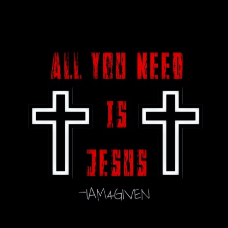All You Need Is Jesus ft. No | Boomplay Music
